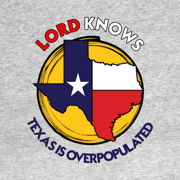 TEXAS IS OVERPOPULATED by theanomalius_merch